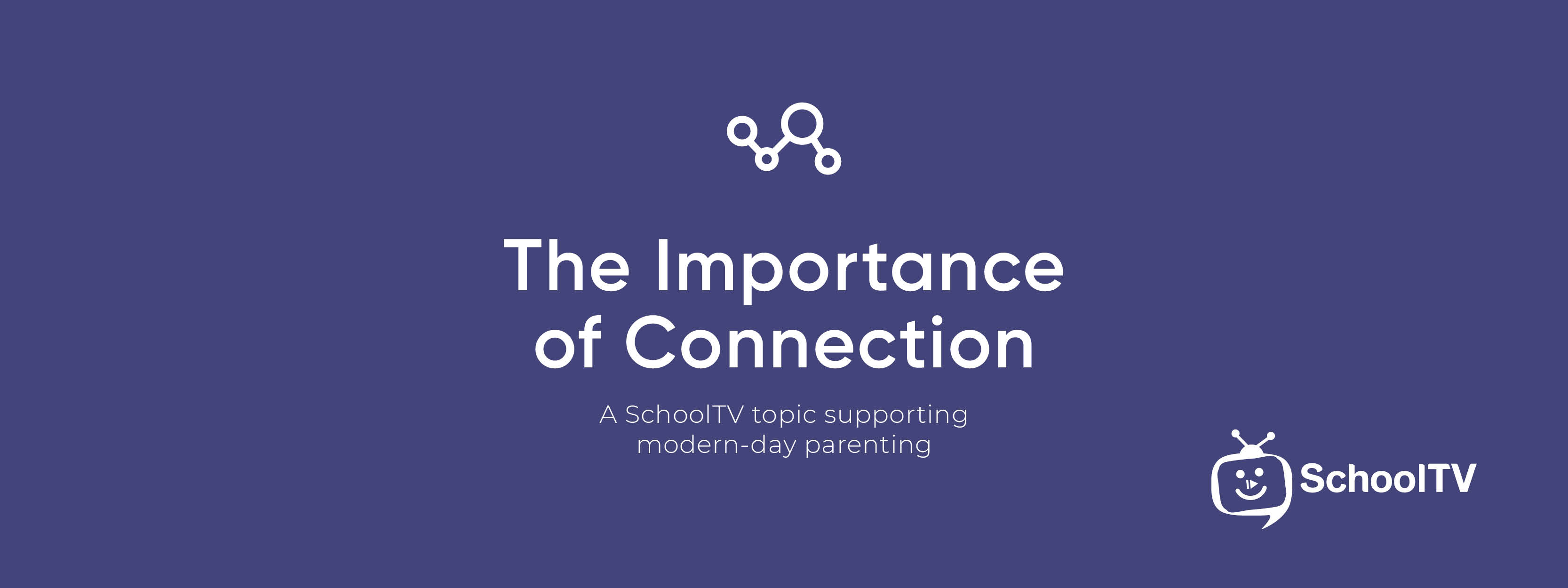 School TV - Importance of Connection